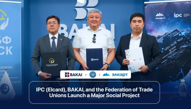IPC (Elcard), BAKAI, and the Federation of Trade Unions Launch a Major Social Project